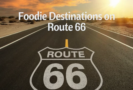 9 Favorite Foodie Destinations on Route 66